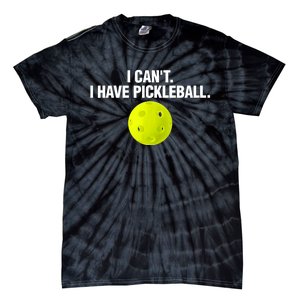 I Can't I Have Pickleball Funny Pickle Ball Player Tie-Dye T-Shirt