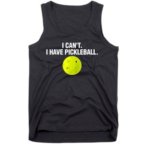 I Can't I Have Pickleball Funny Pickle Ball Player Tank Top