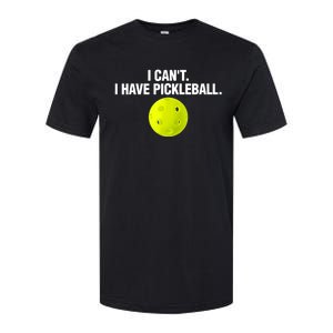 I Can't I Have Pickleball Funny Pickle Ball Player Softstyle CVC T-Shirt