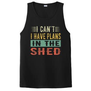 I CanT I Have Plans In The Shed Funny Toolshed Workshop Pun PosiCharge Competitor Tank