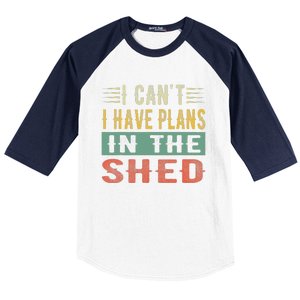 I CanT I Have Plans In The Shed Funny Toolshed Workshop Pun Baseball Sleeve Shirt