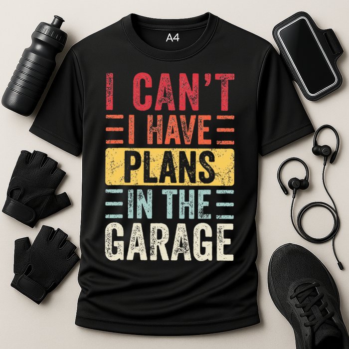 I Cant I Have Plans In The Garage Funny Car Mechanic Retro Performance Shirt