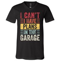 I Cant I Have Plans In The Garage Funny Car Mechanic Retro V-Neck T-Shirt