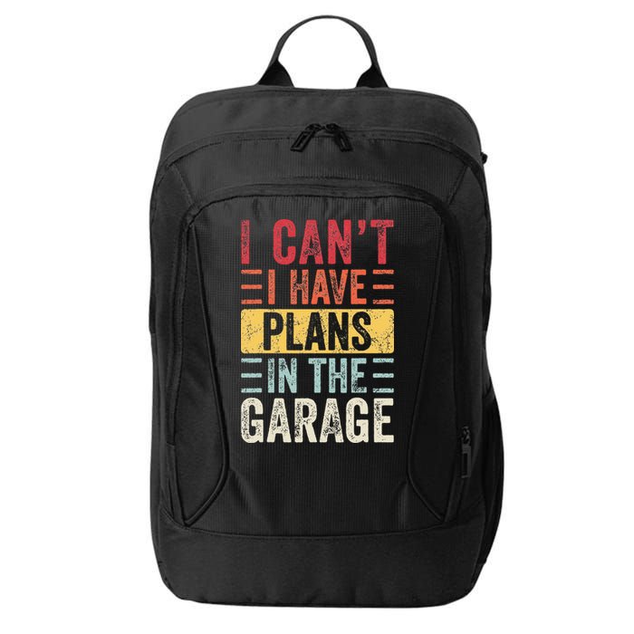 I Cant I Have Plans In The Garage Funny Car Mechanic Retro City Backpack