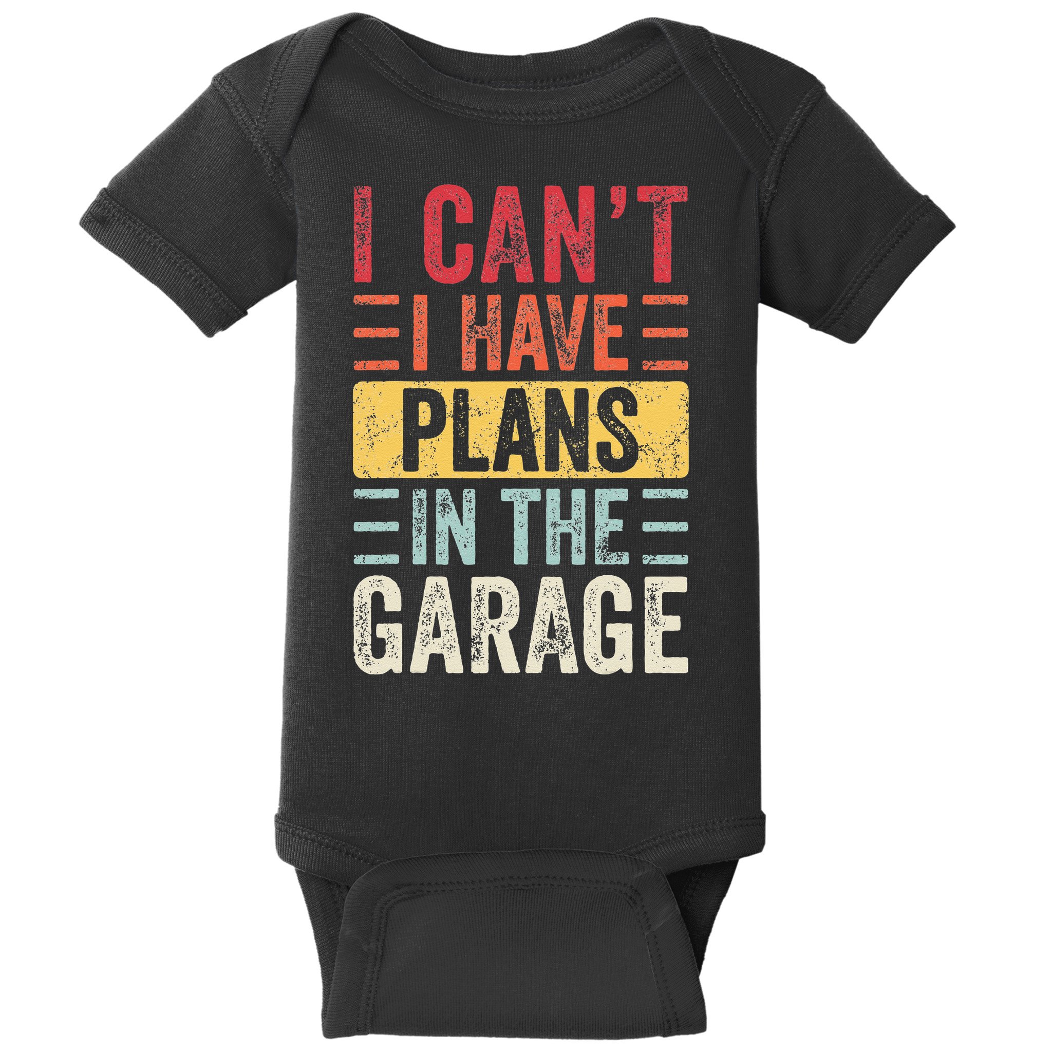 I Cant I Have Plans In The Garage Funny Car Mechanic Retro Baby Bodysuit