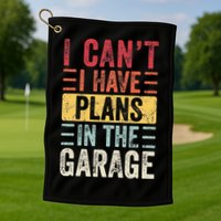 I Cant I Have Plans In The Garage Funny Car Mechanic Retro Golf Towel