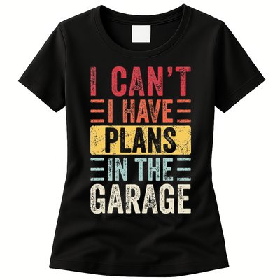 I Cant I Have Plans In The Garage Funny Car Mechanic Retro Womens T-Shirt