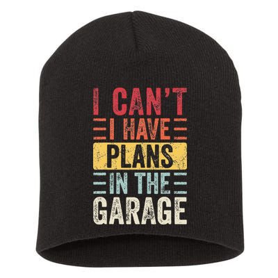 I Cant I Have Plans In The Garage Funny Car Mechanic Retro Short Acrylic Beanie