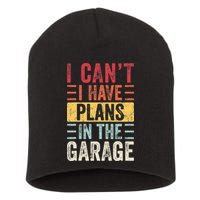 I Cant I Have Plans In The Garage Funny Car Mechanic Retro Short Acrylic Beanie
