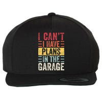 I Cant I Have Plans In The Garage Funny Car Mechanic Retro Wool Snapback Cap