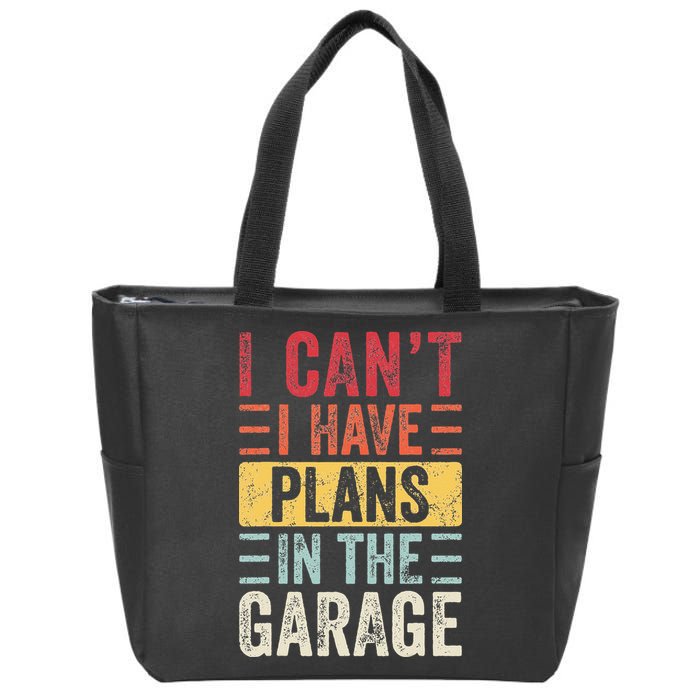 I Cant I Have Plans In The Garage Funny Car Mechanic Retro Zip Tote Bag