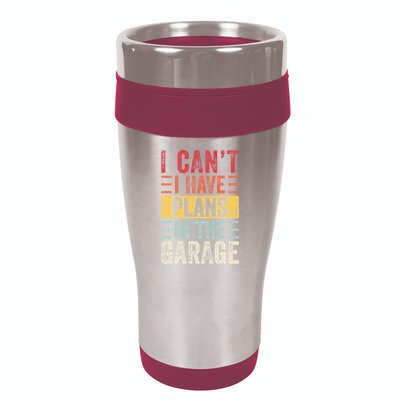 I Cant I Have Plans In The Garage Funny Car Mechanic Retro 16oz Travel Tumbler