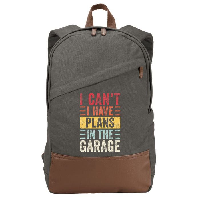 I Cant I Have Plans In The Garage Funny Car Mechanic Retro Cotton Canvas Backpack