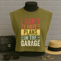 I Cant I Have Plans In The Garage Funny Car Mechanic Retro Garment-Dyed Women's Muscle Tee