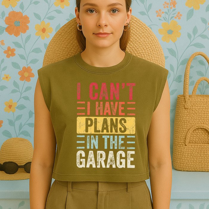 I Cant I Have Plans In The Garage Funny Car Mechanic Retro Garment-Dyed Women's Muscle Tee