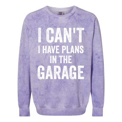 I Can't I Have Plans In The Garage Car Mechanic Gift Colorblast Crewneck Sweatshirt