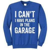 I Can't I Have Plans In The Garage Car Mechanic Gift Sweatshirt