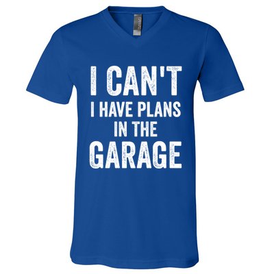 I Can't I Have Plans In The Garage Car Mechanic Gift V-Neck T-Shirt