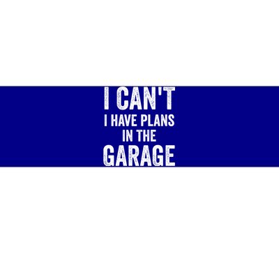 I Can't I Have Plans In The Garage Car Mechanic Gift Bumper Sticker