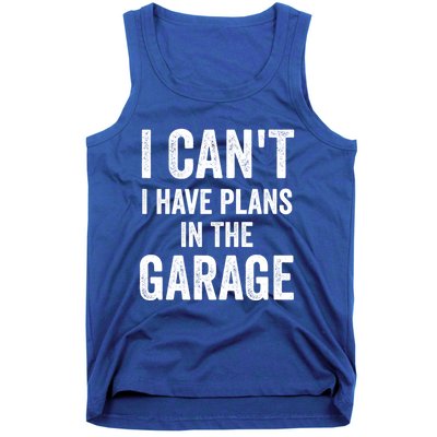 I Can't I Have Plans In The Garage Car Mechanic Gift Tank Top