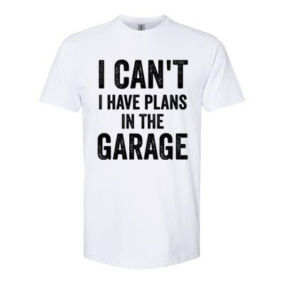 I Can't I Have Plans In The Garage Car Mechanic Gift Softstyle CVC T-Shirt