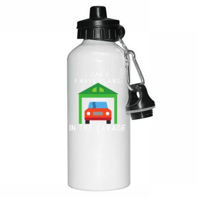 I Can't I Have Plans In The Garage Cute Gift Aluminum Water Bottle