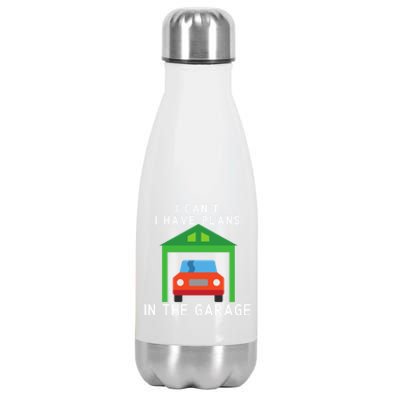 I Can't I Have Plans In The Garage Cute Gift Stainless Steel Insulated Water Bottle