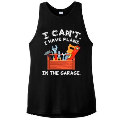 I Cant I Have Plans In Garage Funny Gift Ladies PosiCharge Tri-Blend Wicking Tank