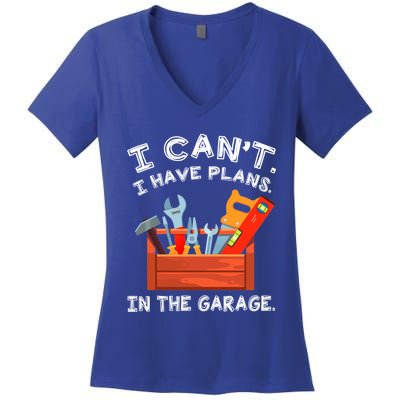 I Cant I Have Plans In Garage Funny Gift Women's V-Neck T-Shirt