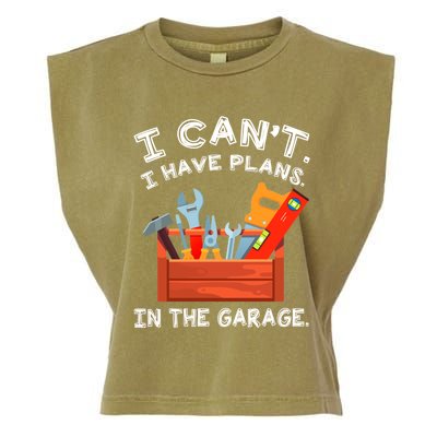 I Cant I Have Plans In Garage Funny Gift Garment-Dyed Women's Muscle Tee