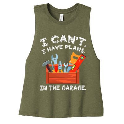 I Cant I Have Plans In Garage Funny Gift Women's Racerback Cropped Tank