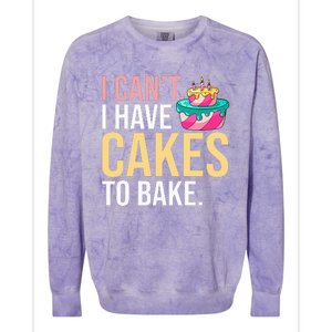 I Can't I Have Cakes To Bake Colorblast Crewneck Sweatshirt