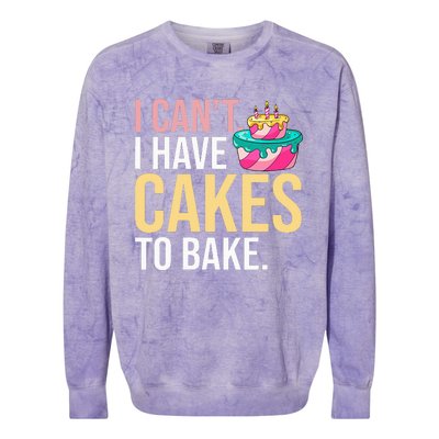 I Can't I Have Cakes To Bake Colorblast Crewneck Sweatshirt