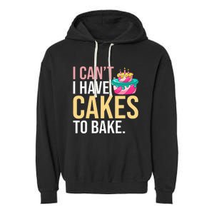 I Can't I Have Cakes To Bake Garment-Dyed Fleece Hoodie