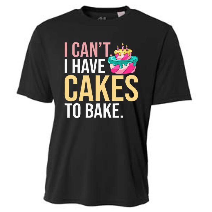 I Can't I Have Cakes To Bake Cooling Performance Crew T-Shirt