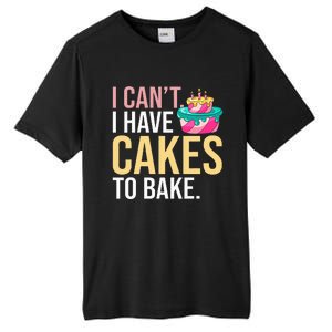 I Can't I Have Cakes To Bake Tall Fusion ChromaSoft Performance T-Shirt