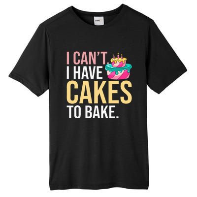 I Can't I Have Cakes To Bake Tall Fusion ChromaSoft Performance T-Shirt