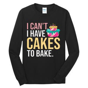 I Can't I Have Cakes To Bake Tall Long Sleeve T-Shirt