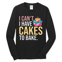 I Can't I Have Cakes To Bake Tall Long Sleeve T-Shirt