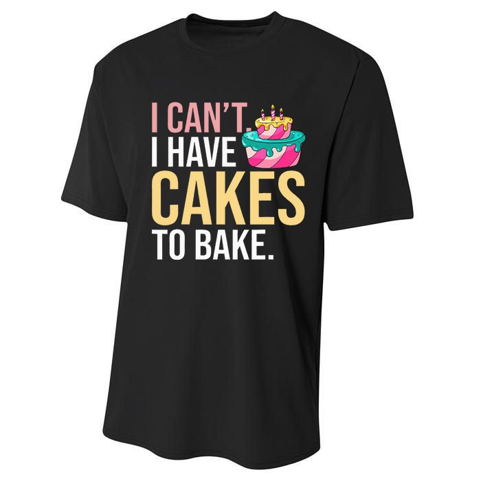 I Can't I Have Cakes To Bake Performance Sprint T-Shirt