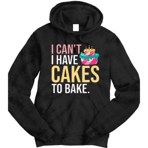 I Can't I Have Cakes To Bake Tie Dye Hoodie