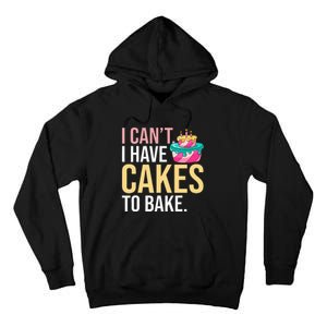 I Can't I Have Cakes To Bake Tall Hoodie