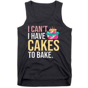 I Can't I Have Cakes To Bake Tank Top