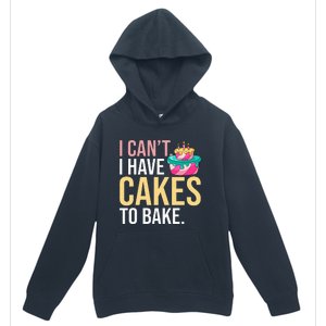 I Can't I Have Cakes To Bake Urban Pullover Hoodie