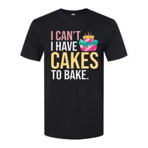 I Can't I Have Cakes To Bake Softstyle CVC T-Shirt