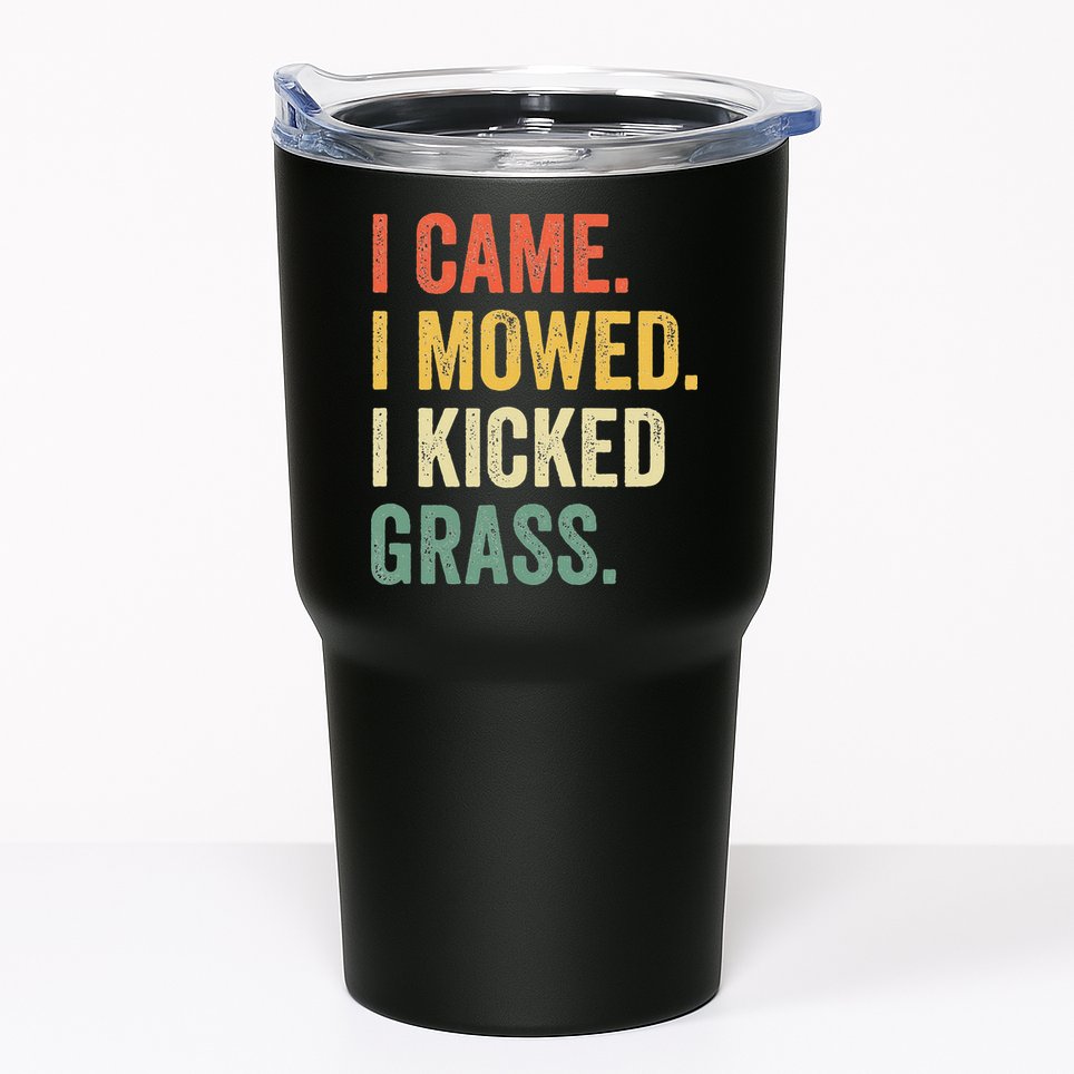 I Came I Mowed I Kicked Grass Funny Lawn Mowing Gardener Tumbler