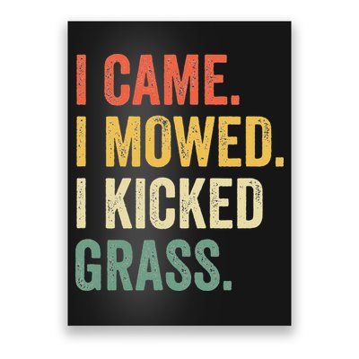 I Came I Mowed I Kicked Grass Funny Lawn Mowing Gardener Poster