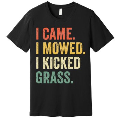 I Came I Mowed I Kicked Grass Funny Lawn Mowing Gardener Premium T-Shirt