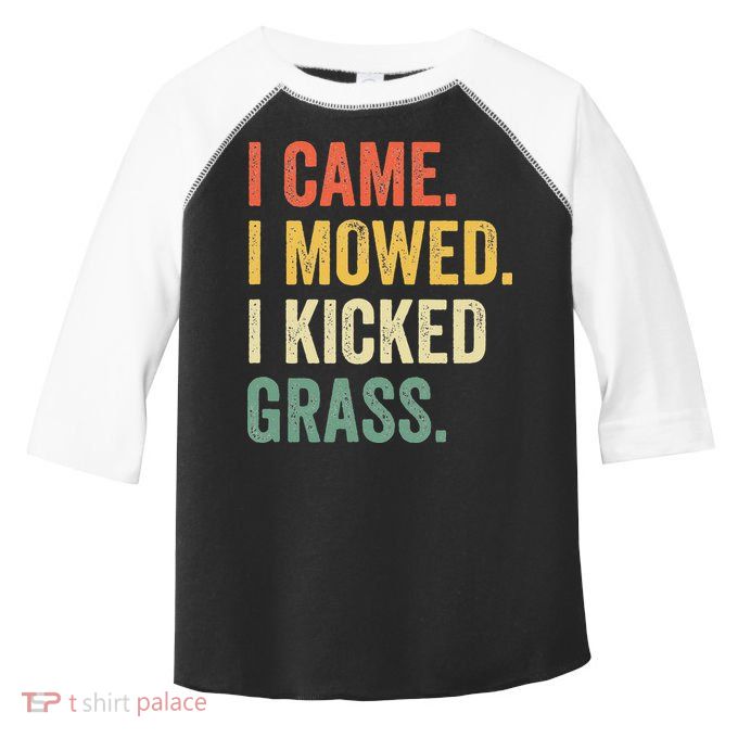 I Came I Mowed I Kicked Grass Funny Lawn Mowing Gardener Toddler Fine Jersey T-Shirt