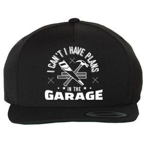 I Can't I Have Plans In The Garage Great Gift Wool Snapback Cap